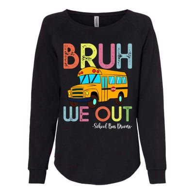 School Bus Last Day Of School Bus Driver Bruh We Out Gift Womens California Wash Sweatshirt