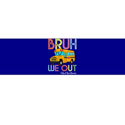 School Bus Last Day Of School Bus Driver Bruh We Out Gift Bumper Sticker