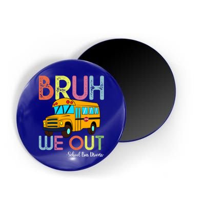 School Bus Last Day Of School Bus Driver Bruh We Out Gift Magnet