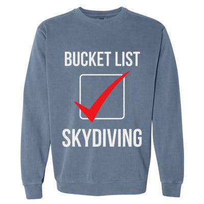 Skydiving Bucket List Check Skydiver Parachute Plane Jump Garment-Dyed Sweatshirt