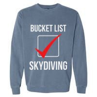 Skydiving Bucket List Check Skydiver Parachute Plane Jump Garment-Dyed Sweatshirt