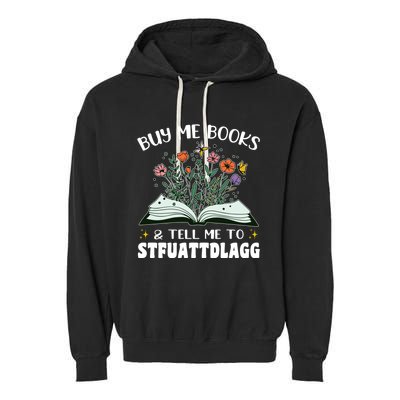 Spicy Book Lover, Buy Me Books And Tell Me To STFUATTDLAGG Garment-Dyed Fleece Hoodie