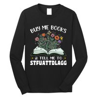 Spicy Book Lover, Buy Me Books And Tell Me To STFUATTDLAGG Long Sleeve Shirt