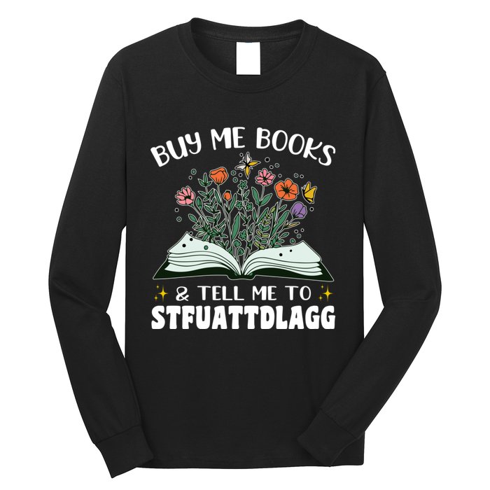 Spicy Book Lover, Buy Me Books And Tell Me To STFUATTDLAGG Long Sleeve Shirt