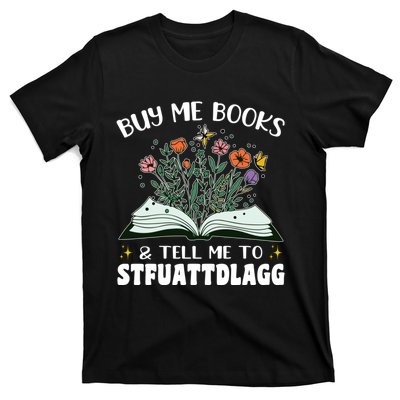 Spicy Book Lover, Buy Me Books And Tell Me To STFUATTDLAGG T-Shirt