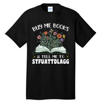 Spicy Book Lover, Buy Me Books And Tell Me To STFUATTDLAGG Tall T-Shirt