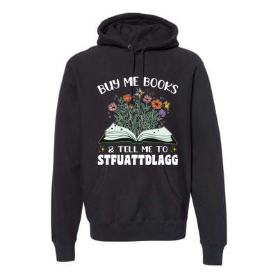 Spicy Book Lover, Buy Me Books And Tell Me To STFUATTDLAGG Premium Hoodie