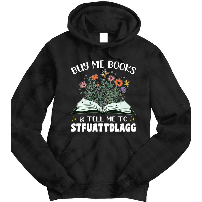 Spicy Book Lover, Buy Me Books And Tell Me To STFUATTDLAGG Tie Dye Hoodie