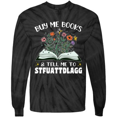 Spicy Book Lover, Buy Me Books And Tell Me To STFUATTDLAGG Tie-Dye Long Sleeve Shirt