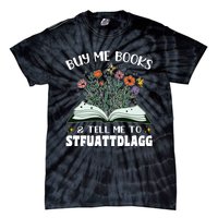 Spicy Book Lover, Buy Me Books And Tell Me To STFUATTDLAGG Tie-Dye T-Shirt