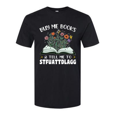 Spicy Book Lover, Buy Me Books And Tell Me To STFUATTDLAGG Softstyle CVC T-Shirt