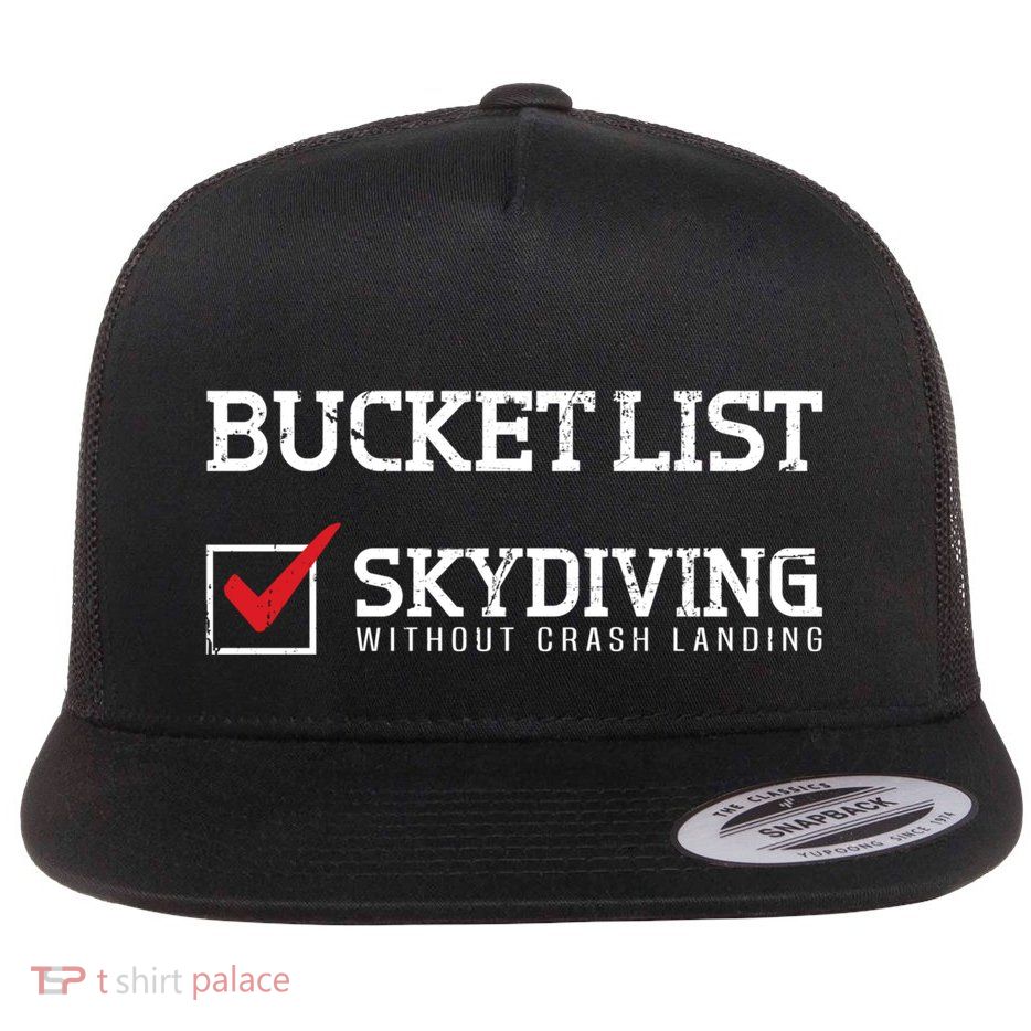 Skydiving Bucket List Funny Skydiver Parachuter Quote Gift Flat Bill Trucker Hat