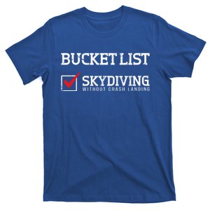 Skydiving Bucket List Funny Skydiver Parachuter Quote Gift T-Shirt