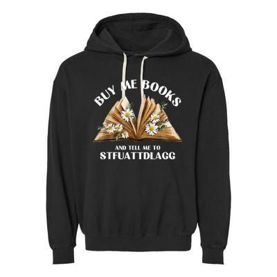 Spicy Book Lover, Buy Me Books And Tell Me To STFUATTDLAGG Funny Trending Garment-Dyed Fleece Hoodie