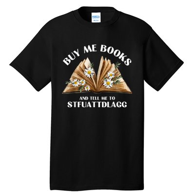 Spicy Book Lover, Buy Me Books And Tell Me To STFUATTDLAGG Funny Trending Tall T-Shirt