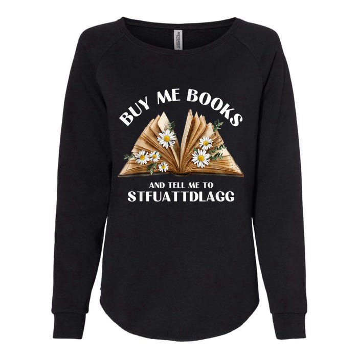 Spicy Book Lover, Buy Me Books And Tell Me To STFUATTDLAGG Funny Trending Womens California Wash Sweatshirt