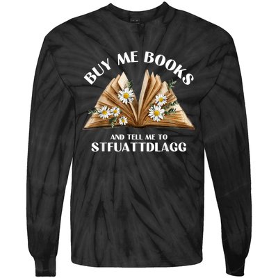 Spicy Book Lover, Buy Me Books And Tell Me To STFUATTDLAGG Funny Trending Tie-Dye Long Sleeve Shirt