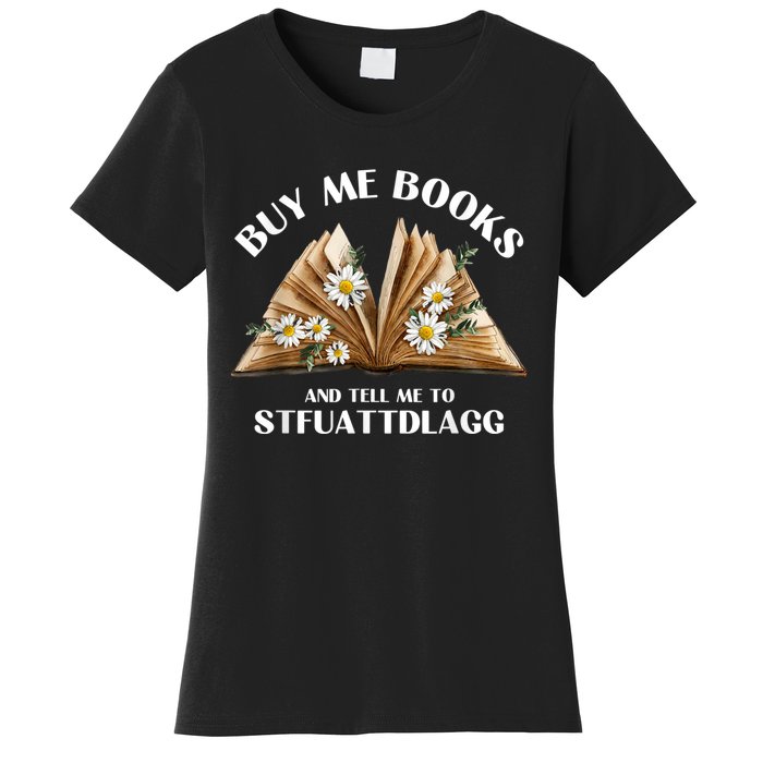 Spicy Book Lover, Buy Me Books And Tell Me To STFUATTDLAGG Funny Trending Women's T-Shirt