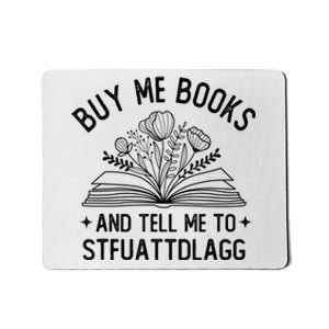 Spicy Book Lover, Buy Me Books And Tell Me To STFUATTDLAGG Funny Trending Mousepad