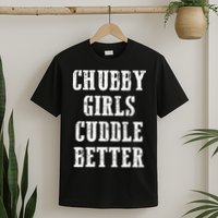 SSBBW BBW Lover Chubby Cuddle Better T-Shirt
