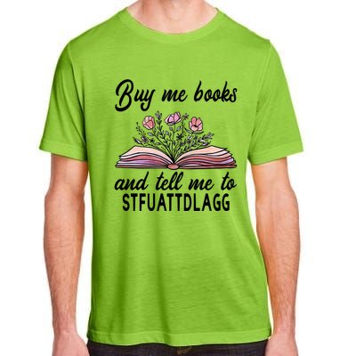 Spicy Book Lover, Buy Me Books And Tell Me To STFUATTDLAGG Adult ChromaSoft Performance T-Shirt