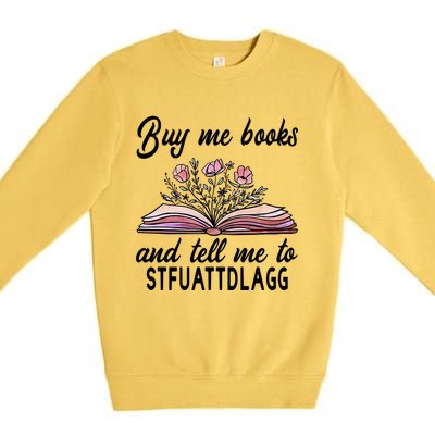 Spicy Book Lover, Buy Me Books And Tell Me To STFUATTDLAGG Premium Crewneck Sweatshirt