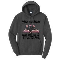 Spicy Book Lover, Buy Me Books And Tell Me To STFUATTDLAGG Tall Hoodie