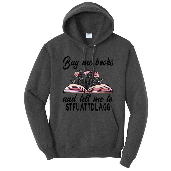 Spicy Book Lover, Buy Me Books And Tell Me To STFUATTDLAGG Tall Hoodie