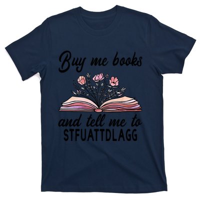 Spicy Book Lover, Buy Me Books And Tell Me To STFUATTDLAGG T-Shirt