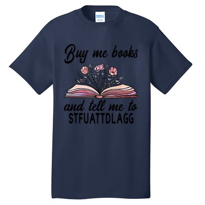 Spicy Book Lover, Buy Me Books And Tell Me To STFUATTDLAGG Tall T-Shirt