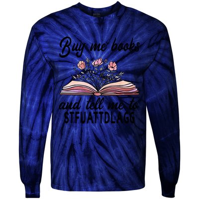 Spicy Book Lover, Buy Me Books And Tell Me To STFUATTDLAGG Tie-Dye Long Sleeve Shirt