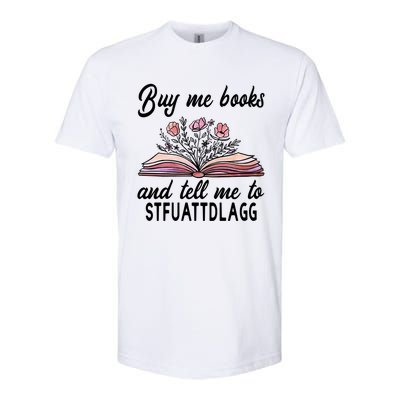 Spicy Book Lover, Buy Me Books And Tell Me To STFUATTDLAGG Softstyle CVC T-Shirt