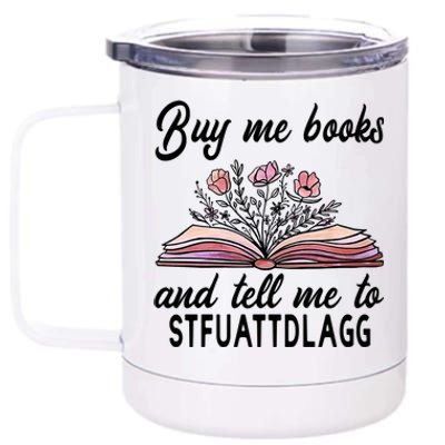 Spicy Book Lover, Buy Me Books And Tell Me To STFUATTDLAGG 12 oz Stainless Steel Tumbler Cup