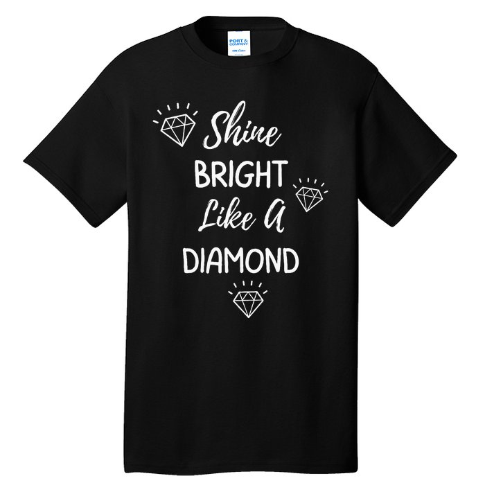 Shine Bright Like A Diamond Tall T-Shirt