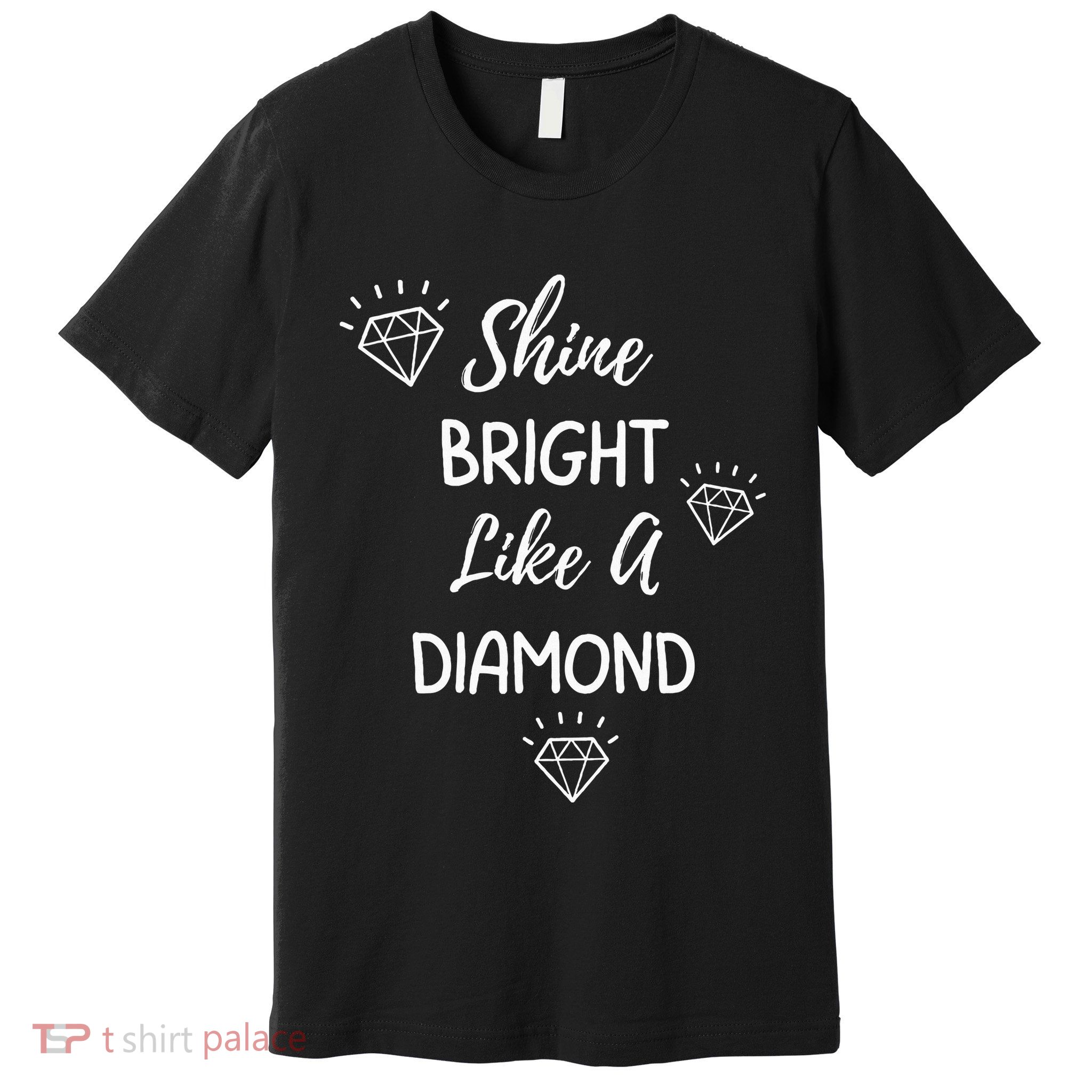 Shine Bright Like A Diamond Premium T-Shirt