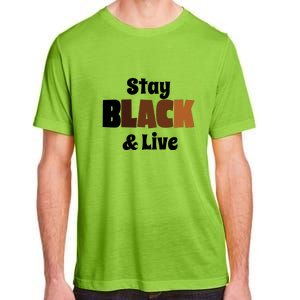 Stay Black & Live For Black History Month Juneteenth Gift African Pride Adult ChromaSoft Performance T-Shirt