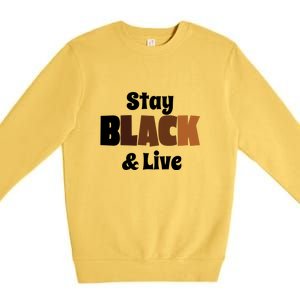 Stay Black & Live For Black History Month Juneteenth Gift African Pride Premium Crewneck Sweatshirt