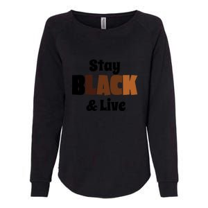 Stay Black & Live For Black History Month Juneteenth Gift African Pride Womens California Wash Sweatshirt