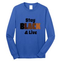 Stay Black & Live For Black History Month Juneteenth Gift African Pride Long Sleeve Shirt