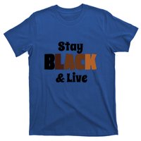 Stay Black & Live For Black History Month Juneteenth Gift African Pride T-Shirt