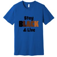 Stay Black & Live For Black History Month Juneteenth Gift African Pride Premium T-Shirt