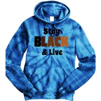 Stay Black & Live For Black History Month Juneteenth Gift African Pride Tie Dye Hoodie