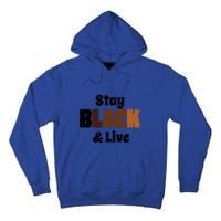 Stay Black & Live For Black History Month Juneteenth Gift African Pride Tall Hoodie