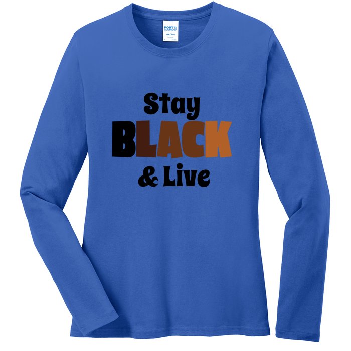 Stay Black & Live For Black History Month Juneteenth Gift African Pride Ladies Long Sleeve Shirt