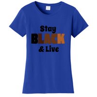 Stay Black & Live For Black History Month Juneteenth Gift African Pride Women's T-Shirt