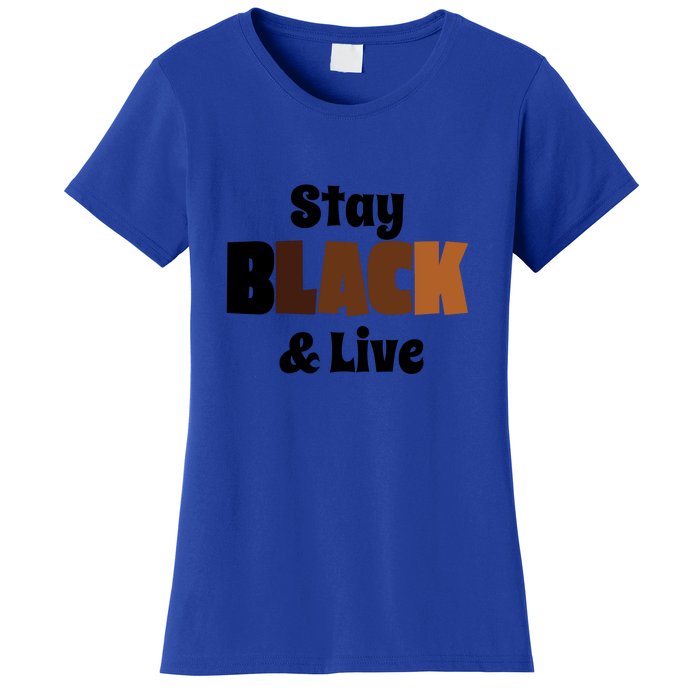 Stay Black & Live For Black History Month Juneteenth Gift African Pride Women's T-Shirt