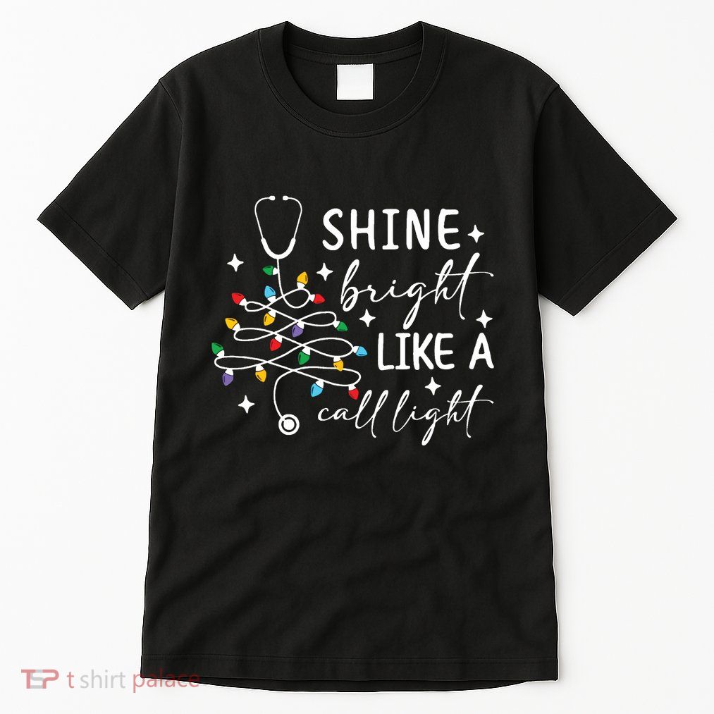  Shine Bright Like A Call Light Christmas Gift For Nurse Tall T-Shirt