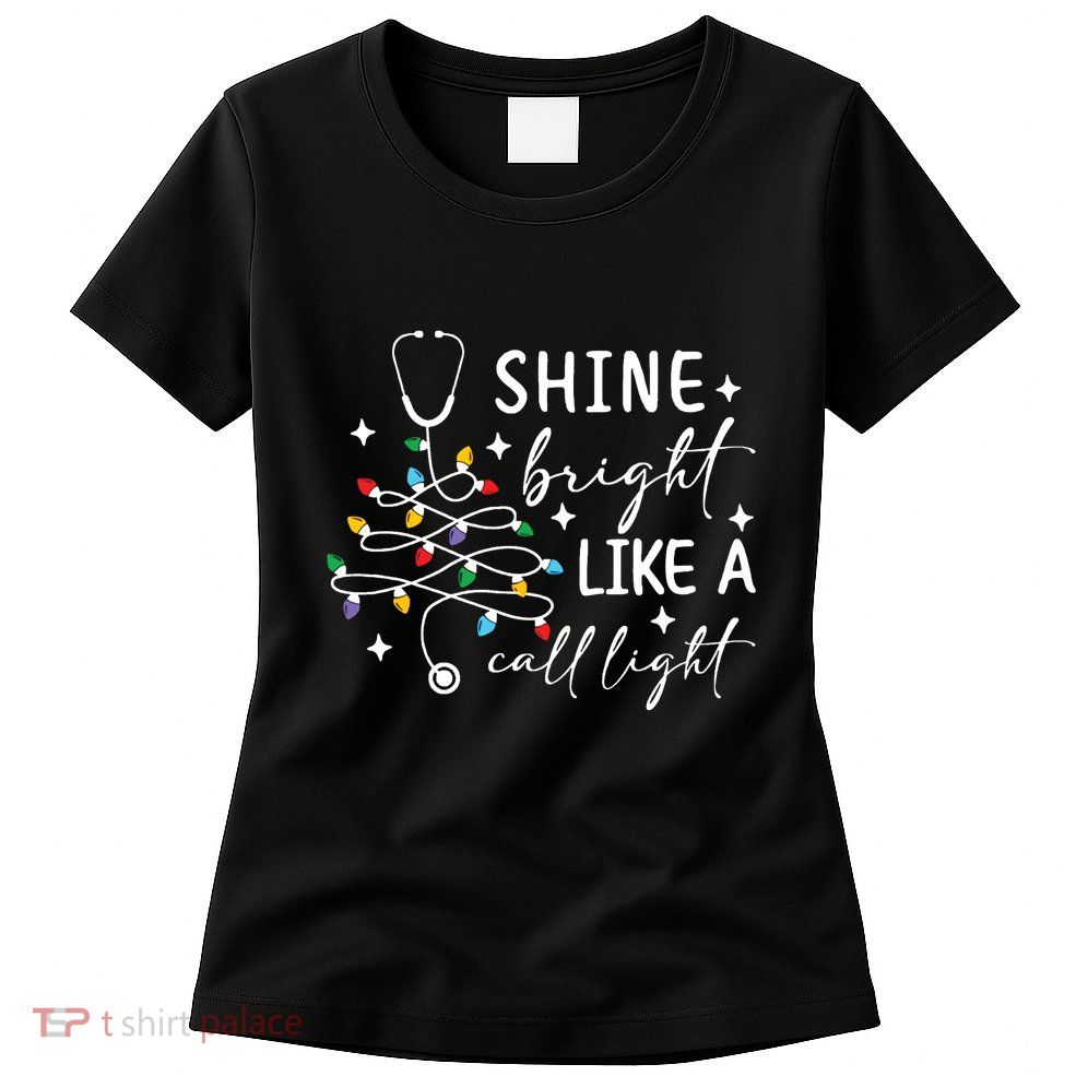  Shine Bright Like A Call Light Christmas Gift For Nurse Womens T-Shirt