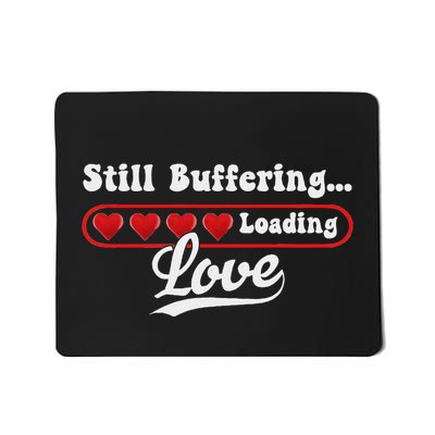 Still Buffering…….. Loading Love! Mousepad