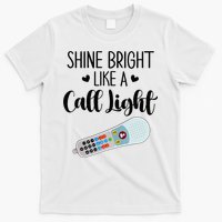 Shines Bright Like Call Light Funny Nurse Aide ER ICU Nurse T-Shirt